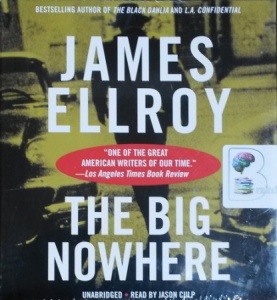 The Big Nowhere written by James Ellroy performed by Jason Culp on CD (Unabridged)